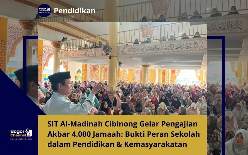 SIT Al Madinah Cibinong Gelar Pengajian Akbar 4 000 Jamaah: Bukti Peran Sekolah dalam Pendidikan & Kemasyarakatan